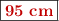 \fbox{\color[RGB]{192,0,0}{\bf 95\ cm}}