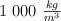 1\ 000\ \textstyle{kg\over m^3}