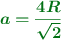 \color[RGB]{2,112,20}{\bm{a = \frac{4R}{\sqrt{2}}}}