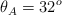 \theta_A = 32^o
