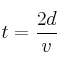 t = \frac{2d}{v}