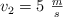 v_2 = 5\ \textstyle{m\over s}