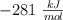 -281\ \textstyle{kJ\over mol}