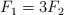 F_1 = 3F_2