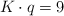 K\cdot q = 9