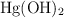 \ce{Hg(OH)2}