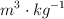 m^3\cdot kg^{-1}