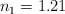 n_1 = 1.21