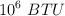 10^6\ BTU