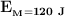\bf E__M  = 120\ J