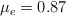 \mu_e = 0.87