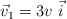 \vec v_1  = 3v\ \vec i