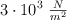 3\cdot 10^3\ \textstyle{N\over m^2}