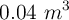 0.04\ m^3