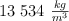 13\  534\ \textstyle{kg\over m^3}