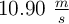 10.90\ \textstyle{m\over s}