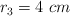 r_3 = 4\ cm