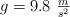g = 9.8\ \textstyle{m\over s^2}
