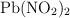 \ce{Pb(NO2)2}