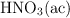 \ce{HNO_3(ac)}