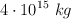 4\cdot 10^{15}\ kg