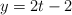 y = 2t - 2