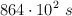 864 \cdot 10^2\ s