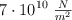 7\cdot 10^{10}\ \textstyle{N\over m^2}
