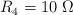 R_4 = 10\ \Omega