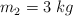 m_2  = 3\ kg
