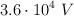 3.6\cdot 10^4\ V