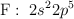 \ce{F}:\ 2s^22p^5}