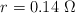 r = 0.14\ \Omega