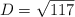 D =  \sqrt{117}