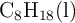 \ce{C8H18(l)}