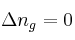 \Delta n_g = 0