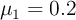 \mu_1= 0.2