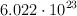 6.022\cdot 10^{23}
