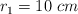 r_1 = 10\ cm
