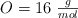 O = 16 \ \textstyle{g\over mol}