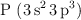 \ce{P\ (3s^2 3p^3)}