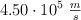 4.50\cdot 10^5\ \textstyle{m\over s}