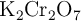 \ce{K_2Cr2O7}