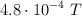 4.8\cdot 10^{-4}\ T