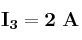 \bf I_3 = 2\ A
