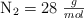 \ce{N2} = 28\ \textstyle{g\over mol}
