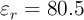 \varepsilon_r= 80.5