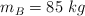 m_B  = 85\ kg
