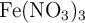 \ce{Fe(NO_3)_3}