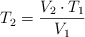 T_2  = \frac{V_2\cdot T_1}{V_1}